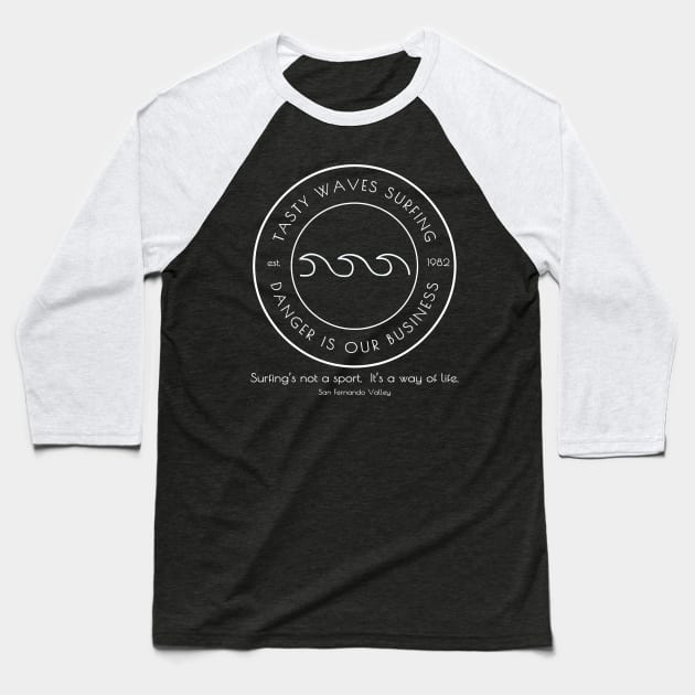 Tasty Waves Surfing-Danger Is Our Business White Line Version Baseball T-Shirt by Kenny The Bartender's Tee Emporium
